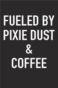 Fueled by Pixie Dust and Coffee