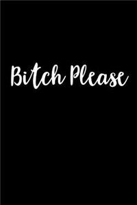 Bitch Please Notebook