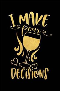 I Make Pour Decisions