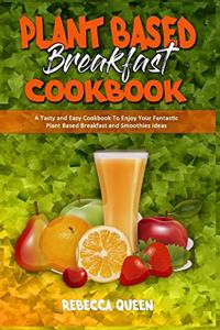 Plant Based Breakfast Cookbook