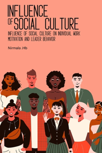 Influence of Social Culture on Individual Work Motivation and Leader Behavior
