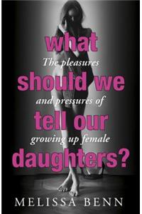 What Should We Tell Our Daughters?