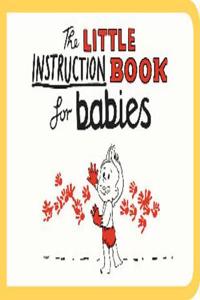 The Little Instruction Book for Babies