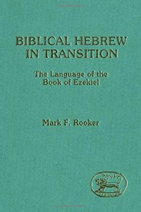 Biblical Hebrew in Transition: Language of the Book of Ezekiel