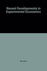 RECENT DEVELOPMENTS IN EXPERIMENTAL ECONOMICS