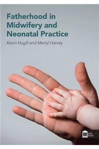 Fatherhood in Midwifery and Neonatal Practice