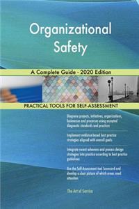 Organizational Safety A Complete Guide - 2020 Edition