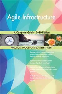 Agile Infrastructure A Complete Guide - 2020 Edition