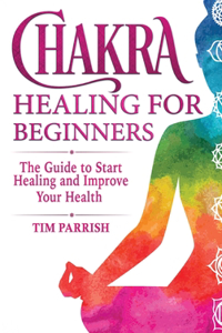 Chakra Healing for Beginners