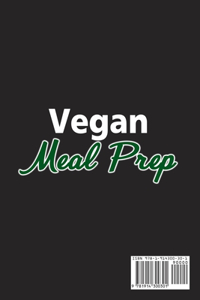 Vegan Meal Prep; Quick, Easy and Delicious Recipes for Healthy Plant-Based Eating