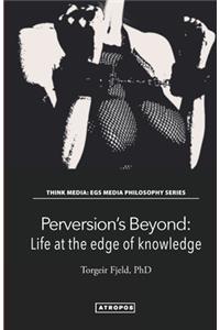 Perversion's Beyond