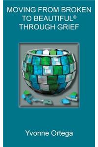 Moving from Broken to Beautiful(R) through Grief