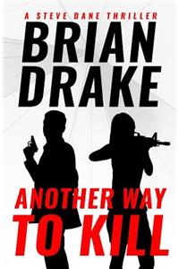 Another Way to Kill: A Steve Dane Thriller