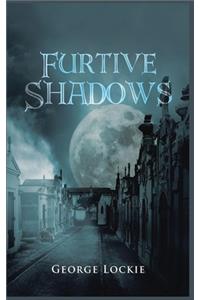 Furtive Shadows