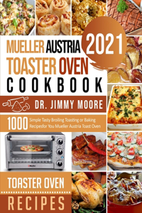 Mueller Austria Toaster Oven Cookbook 2021