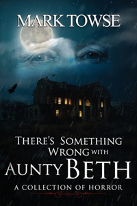 There's Something Wrong with Aunty Beth