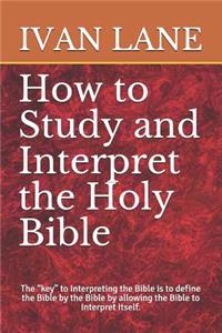 How to Study and Interpret the Holy Bible