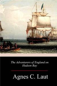 Adventurers of England on Hudson Bay