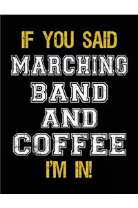 If You Said Marching Band And Coffee I'm In