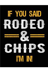 If You Said Rodeo & Chips I'm In