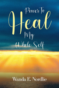 Power to Heal My Whole Self