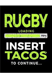 Rugby Loading 75% Insert Tacos To Continue