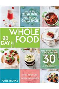 The 30 Day Whole Food Weight Loss Challenge