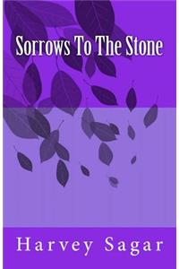 Sorrows To The Stone