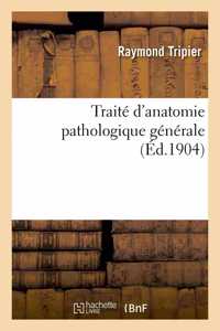 Traité d'Anatomie Pathologique Générale