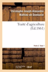Traité d'Agriculture. Partie 2. Tome 1