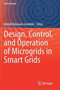 Design, Control, and Operation of Microgrids in Smart Grids