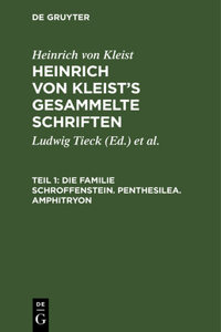 Familie Schroffenstein. Penthesilea. Amphitryon