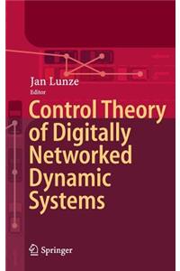 Control Theory of Digitally Networked Dynamic Systems