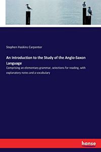 Introduction to the Study of the Anglo-Saxon Language