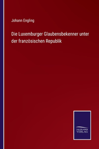 Luxemburger Glaubensbekenner unter der französischen Republik