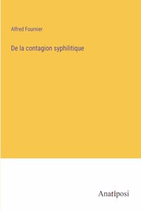 De la contagion syphilitique