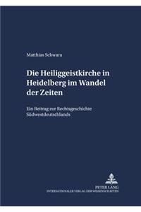 Die Heiliggeistkirche in Heidelberg Im Wandel Der Zeiten