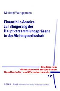 Finanzielle Anreize Zur Steigerung Der Hauptversammlungspraesenz in Der Aktiengesellschaft