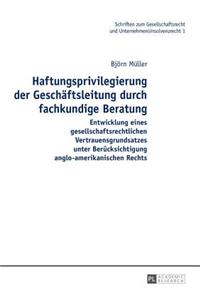 Haftungsprivilegierung der Geschaeftsleitung durch fachkundige Beratung