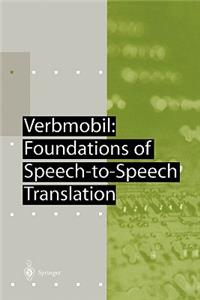 Verbmobil: Foundations of Speech-To-Speech Translation
