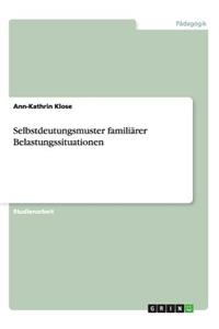 Selbstdeutungsmuster familiärer Belastungssituationen