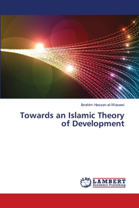 Towards an Islamic Theory of Development