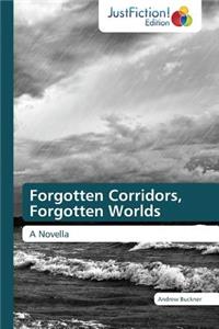 Forgotten Corridors, Forgotten Worlds