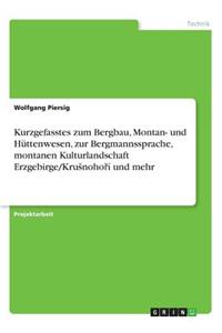 Kurzgefasstes zum Bergbau, Montan- und Hüttenwesen, zur Bergmannssprache, montanen Kulturlandschaft Erzgebirge/Krusnohoří und mehr