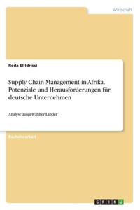 Supply Chain Management in Afrika. Potenziale und Herausforderungen für deutsche Unternehmen
