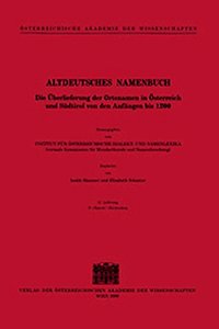 Altdeutsches Namenbuch. Die Uberlieferung Der Ortsnamen in Osterreich Und Sudtirol Von Den Anfangen Bis 1200