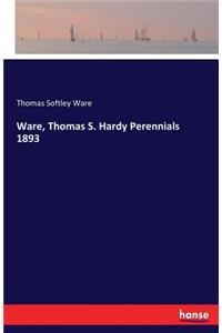Ware, Thomas S. Hardy Perennials 1893