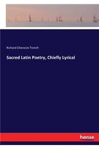 Sacred Latin Poetry, Chiefly Lyrical