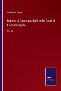 Reports of Cases adjudged in the Court of Error and Appeal