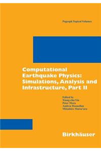 Computational Earthquake Physics: Simulations, Analysis and Infrastructure, Part II